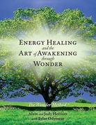 Energy Healing and the Art of Awakening Through Wonder (en Inglés)