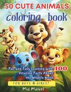 50 Cute Animals Coloring Book: Fun and Easy Learning with 100 Amazing Facts About the Wildlife World For Boys & Girls!