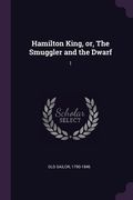 Hamilton King, or, The Smuggler and the Dwarf: 1 (en Inglés)