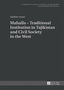 Mahalla - Traditional Institution in Tajikistan and Civil Society in the West (Studies in Social Sciences, Philosophy and History of Ideas)