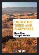 Under the Trees and Elsewhere 