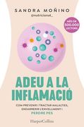 Adeu a la Inflamació: Com Prevenir i Tractar Malalties, Endarrerir L’Envelliment i Perdre pes (in Catalan)