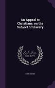 An Appeal to Christians, on the Subject of Slavery (en Inglés)