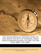 the philosophical transactions of the royal society of london, from their commencement, in 1665, to the year 1800: 1796-1800... (en Inglés)