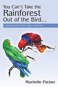 You Can'T Take the Rainforest out of the Bird: Feeding Exotic Birds Really, Really Well (en Inglés)
