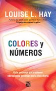 Colores y Numeros Guia Personal Para Obtener Vibraciones Positivas en la Vida Diaria