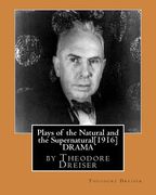 Plays of the Natural and the Supernatural[1916], by Theodore Dreiser (en Inglés)