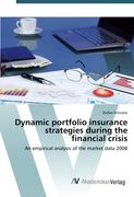Dynamic portfolio insurance strategies during the financial crisis: An empirical analysis of the market data 2008
