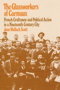 glassworkers of carmaux,french craftsmen and political action in a nineteenth-century city (en Inglés)