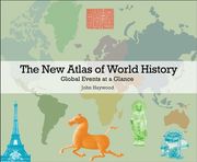 the new atlas of world history,global events at a glance
