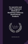 Co-operative and Other Organized Methods of Marketing California Horticultural Products (en Inglés)
