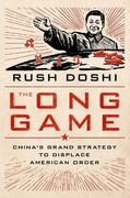 The Long Game: China'S Grand Strategy to Displace American Order (Bridging the Gap) 