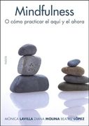 Mindfulness: O cómo practicar el aquí y el ahora (Divulgación-Autoayuda)