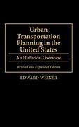 Urban Transportation Planning in the United States: An Historical Overview, Revised and Expanded Edition (en Inglés)