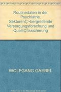 Routinedaten in der Psychiatrie. SektorenǬbergreifende Versorgungsforschung und QualitÇÏtssicherung