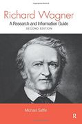 Richard Wagner: A Research and Information Guide (Routledge Music Bibliographies) 