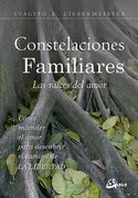 Constelaciones Familiares. Las Raíces del Amor