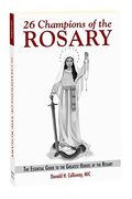 26 Champions of the Rosary: The Essential Guide to the Greatest Heroes of the Rosary (en Inglés)