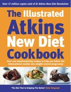 the illustrated atkins new diet cookbook: over 200 mouthwatering recipes to help you follow the international number one weight-loss programme (en Inglés)