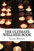 The Ultimate Wellness Book: Heal Yourself From The Inside Out