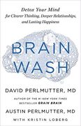 Brain Wash: Detox Your Mind for Clearer Thinking, Deeper Relationships, and Lasting Happiness (en Inglés)