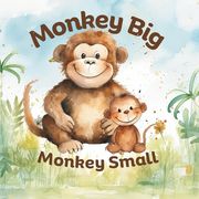 Opposites Book for Ages 2-4 Monkey Big Monkey Small: Early Learning Basic Concepts. Opposites Color Shape Size Numbers Emotions (en Inglés)