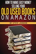 How to Make Easy Money Selling Your old Used Books on Amazon (en Inglés)