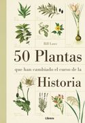 50 PLANTAS QUE HAN CAMBIADO EL CURSO DE LA HISTORIA