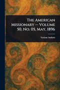 The American Missionary - Volume 50, no. 05, May, 1896