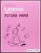 Ejercicios Para la Futura Mamá