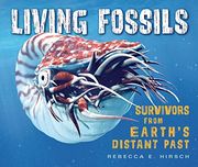 Living Fossils: Survivors From Earth'S Distant Past 