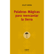 Palabras Mágicas Para Reencantar la Tierra (in Spanish)