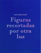 Figuras recortadas por otra luz. José Pedro Godoy (in Bilingüe)