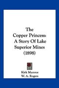 the copper princess: a story of lake superior mines (1898) (en Inglés)
