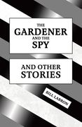 The Gardener and The Spy: And Other Stories (en Inglés)