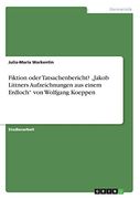 Fiktion Oder Tatsachenbericht? "Jakob Littners Aufzeichnungen aus Einem Erdloch" von Wolfgang Koeppen (en Alemán)