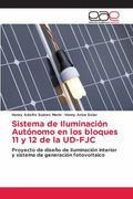 Sistema de Iluminación Autónomo en los Bloques 11 y 12 de la Ud-Fjc: Proyecto de Diseño de Iluminación Interior y Sistema de Generación Fotovoltaico