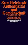 Authentizität und Gemeinschaft: Linksalternatives Leben in den Siebziger und Frühen Achtziger Jahren (Suhrkamp Taschenbuch Wissenschaft) (en Alemán)