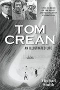 tom crean: an illustrated life: unsung hero of the scott and shackleton expeditions
