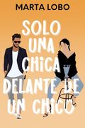 Solo una Chica Delante de un Chico: Una Comedia Romántica de Desconocidos a Friends to Lovers.