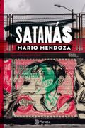 Satanás - Mario Mendoza - Grupo Planeta