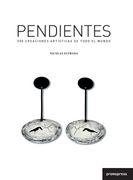 Pendientes. 500 Creaciones Artisticas de Todo el Mundo (en Portugués, Español, Francés)