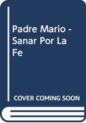 Padre Mario - Sanar por la fe