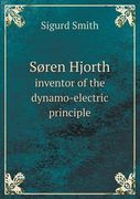 Soren Hjorth Inventor of the Dynamo-Electric Principle