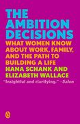 The Ambition Decisions: What Women Know About Work, Family, and the Path to Building a Life (en Inglés)