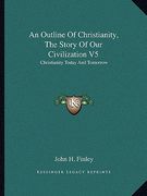 an outline of christianity, the story of our civilization v5: christianity today and tomorrow (en Inglés)