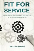 Fit for Service: Navigating the Crossroads of FitSM and ITSM for Seamless Implementation (en Inglés)