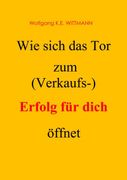 Wie Sich das tor zum (Verkaufs-) Erfolg für Dich Öffnet (in German)