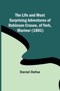 The Life and Most Surprising Adventures of Robinson Crusoe, of York, Mariner (1801) 