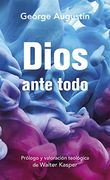 Dios Ante Todo: Sobre el Futuro del Cristianismo (Testimonios)